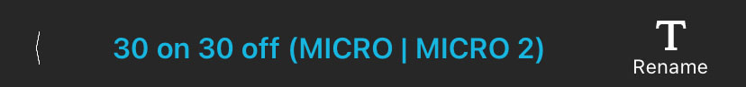 The top-most info bar of a the Configuration Editor in the Configuration Library. From left to right, "< 30 on 30 off (MICRO | MICRO 2) Rename."